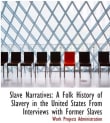 Book cover of Slave Narratives: A Folk History of Slavery in the United States From Interviews With Former Slaves