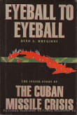 Book cover of Eyeball to Eyeball: The Inside Story of the Cuban Missile Crisis