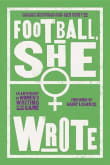 Book cover of Football, She Wrote: An Anthology of Women's Writing on the Game