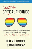 Book cover of Cynical Theories: How Activist Scholarship Made Everything about Race, Gender, and Identity--And Why This Harms Everybody