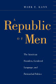 Book cover of A Republic of Men: The American Founders, Gendered Language, and Patriarchal Politics