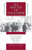 Book cover of All Bound Up Together: The Woman Question in African American Public Culture, 1830-1900