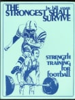 Book cover of The Strongest Shall Survive: Strength Training for Football