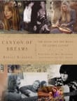 Book cover of Canyon of Dreams: The Magic and the Music of Laurel Canyon