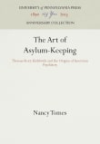 Book cover of The Art of Asylum-Keeping: Thomas Story Kirkbride and the Origins of American Psychiatry