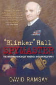 Book cover of 'Blinker' Hall: Spymaster: The Man Who Brought America into World War I