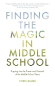 Book cover of Finding the Magic in Middle School: Tapping Into the Power and Potential of the Middle School Years