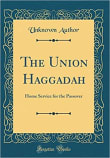 Book cover of The Union Haggadah: Home Service for the Passover