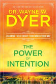 Book cover of The Power of Intention: Learning to Co-Create Your World Your Way