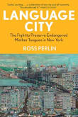 Book cover of Language City: The Fight to Preserve Endangered Mother Tongues in New York