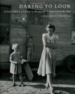 Book cover of Daring to Look: Dorothea Lange's Photographs and Reports from the Field