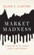 Book cover of Market Madness: A Century of Oil Panics, Crises, and Crashes