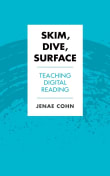 Book cover of Skim, Dive, Surface: Teaching Digital Reading