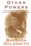 Book cover of Other Powers: The Age of Suffrage, Spiritualism, and The Scandalous Victoria Woodhull