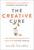 Book cover of The Creative Cure: How Finding and Freeing Your Inner Artist Can Heal Your Life