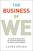 Book cover of The Business of We: The Proven Three-Step Process for Closing the Gap Between Us and Them in Your Workplace