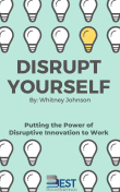 Book cover of Disrupt Yourself: Putting the Power of Disruptive Innovation to Work