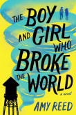 Book cover of The Boy and Girl Who Broke the World