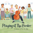 Book cover of Playing at the Border: A Story of Yo-Yo Ma