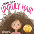 Book cover of Claire Blair's Unruly Hair: A Curly-Girl Tale (Brown Hair)