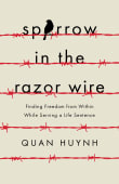 Book cover of Sparrow in the Razor Wire: Finding Freedom from Within While Serving a Life Sentence