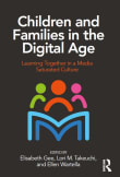 Book cover of Children and Families in the Digital Age: Learning Together in a Media Saturated Culture