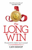 Book cover of The Long Win: The Search for a Better Way to Succeed