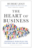 Book cover of The Heart of Business: Leadership Principles for the Next Era of Capitalism