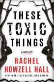 Book cover of These Toxic Things: A Thriller