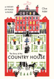 Book cover of The Story of the Country House: A History of Places and People