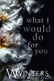 Book cover of What I Would Do For You