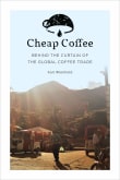 Book cover of Cheap Coffee: Behind the Curtain of the Global Coffee Trade