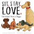 Book cover of Sit. Stay. Love. Life Lessons from a Doggie