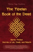 Book cover of The Tibetan Book of the Dead: Bardo Thödol: Secrets of Life, Death, and Rebirth