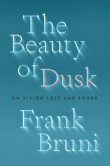 Book cover of The Beauty of Dusk: On Vision Lost and Found