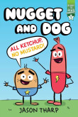 Book cover of Nugget and Dog: All Ketchup, No Mustard!