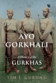 Book cover of Ayo Gorkhali: A History of the Gurkhas