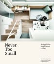 Book cover of Never Too Small: Reimagining Small Space Living