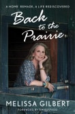 Book cover of Back to the Prairie: A Home Remade, A Life Rediscovered