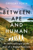 Book cover of Between Ape and Human: An Anthropologist on the Trail of a Hidden Hominoid