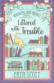 Book cover of Littered with Trouble