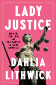 Book cover of Lady Justice: Women, the Law, and the Battle to Save America