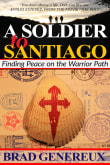 Book cover of A Soldier to Santiago: Finding Peace on the Warrior Path