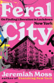 Book cover of Feral City: On Finding Liberation in Lockdown New York