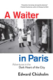 Book cover of A Waiter in Paris: Adventures in the Dark Heart of the City