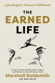 Book cover of The Earned Life: Lose Regret, Choose Fulfillment
