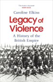 Book cover of Legacy of Violence: A History of the British Empire