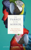 Book cover of The Parrot in the Mirror: How evolving to be like birds made us human