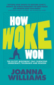 Book cover of How Woke Won: The Elitist Movement that Threatens Democracy, Tolerance and Reason