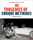 Book cover of 101 Tragedies of Enrique Metinides